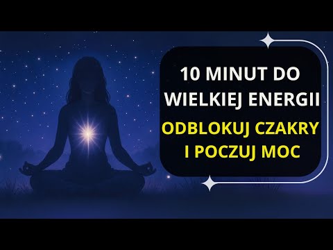 10-Minutowa Medytacja Balansująca 7 CZAKR - Odblokuj Przepływa ENERGII