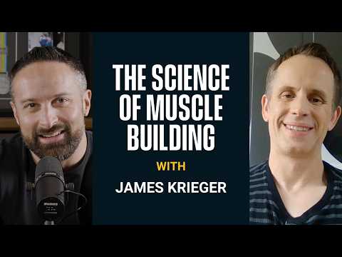 The Science of Muscle Building with James Krieger | Episode 21