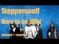 Steppenwolf Born To Be Wild Slowed Reverb