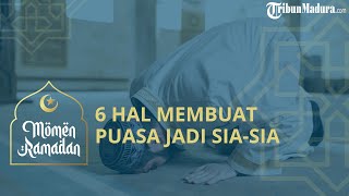 6 Hal yang Membuat Puasa Menjadi Sia-sia bahkan Hilangkan Pahala Puasa