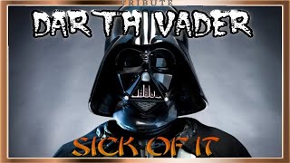 Darth Vader - Sick Of It