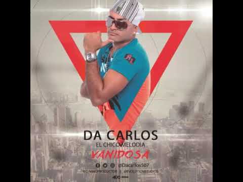 Da Carlos " Vanidosa " El Chico Melodia 2021 Reggaetón Romantico corta venas urbano