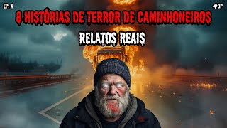 8 HISTÓRIAS DE TERROR DE CAMINHONEIROS - RELATOS REAIS | EP.04 #dp