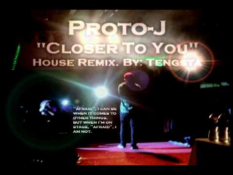 Proto-J- Closer To You  (House Remix)