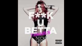 Neon Hitch - Fuck U Betta (DJ Chuckie Club Remix)