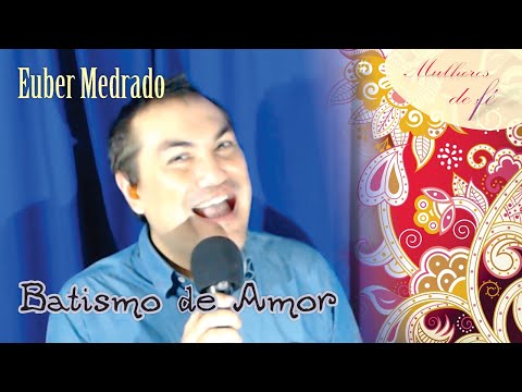 Batismo De Amor - Euber Medrado