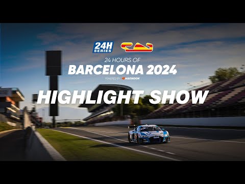 Hankook 24H BARCELONA 2024 - 52-Minute Highlight Show