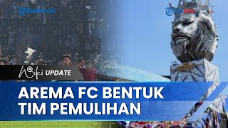 Seusai Tragedi Kanjuruhan, Arema FC Bentuk Tim Pemulihan untuk Evaluasi dan Beri Konsultasi Hukum