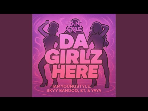 Da Girlz Here (Rah Diss) (feat. Skyy Bandoo, Et & Yaya)