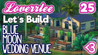 Blue Moon Wedding Venue (Let's Build in the Sims 4 #25)