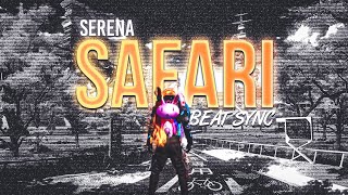 Serena - Safari Best Beat Sync Edit Free Fire Mont
