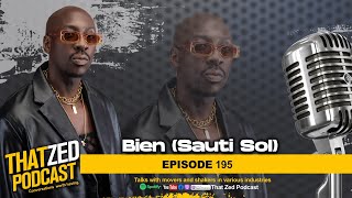 |TZP Ep195| Bien on leaving Sauti Sol; Studying journalism; Meeting his wife; Filling up arenas; etc