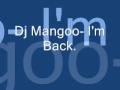 Dj Mangoo- I'm Back[Full Version](Lyrics in ...