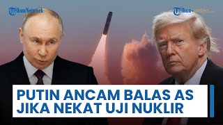 Putin Ancam Balasan Amerika jika Nekat Lanjutkan Uji Coba Nuklir: Kami Siap Tindakan Timbal Balik