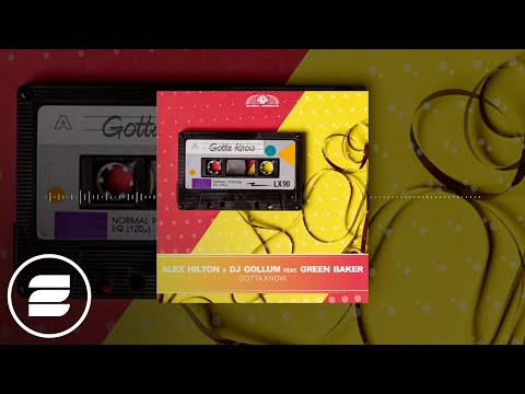 Alex Hilton x DJ Gollum feat. Green Baker - Gotta Know (Official Music Video)