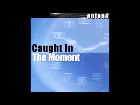 Entona - Caught in the Moment (Radio Edit)