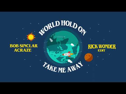 Bob Sinclar x Acraze - World Hold On x Take Me Away (Rick Wonder Edit)