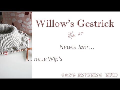 Willow's Gestrick Ep. 47 - neues Jahr, neue Wip's -