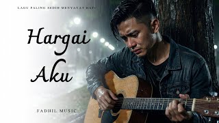 Download lagu HARGAI AKU – Lagu Sedih Menyayat Hati (Versi Terbaru) mp3