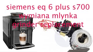 siemens eq 6 plus s700 wymiana mlynka siemens eq 6 plus s700 grinder replacement