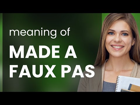 Understanding "Made a Faux Pas" in English