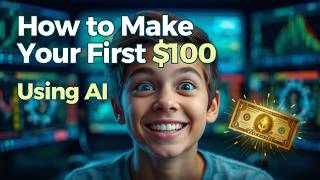 How to Make Your First $100 Using AI (Beginner Plan)