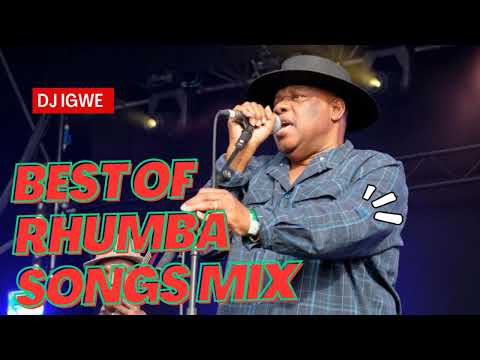 BEST OF RHUMBA SONGS MIX 2023 BY DJ IGWE 254, NEW  RHUMBA MIX  RH EXCLUSIVE