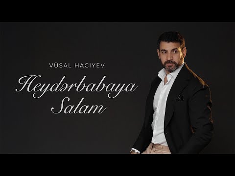 Vüsal Hacıyev — Heydərbabaya Salam (Rəsmi Musiqi Videosu)