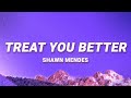 Shawn Mendes - Treat You Better (Lyrics)
