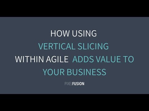 What is Vertical Slicing in Agile Methodology and Who Should Use it?