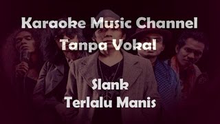 Download lagu Slank Terlalu Manis (karaoke version) mp3 Download lagu Slank Terlalu Manis (karaoke version) mp3