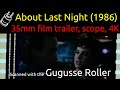 About Last Night 1986 35mm Film Trailer Scope 4K