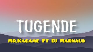 Tugende - Mr.Kagame Ft Dj Marnaud (Video Lyrics)