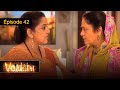 Vaidehi Le Combat D Une Femme Pour Sa Liberté Ep 42