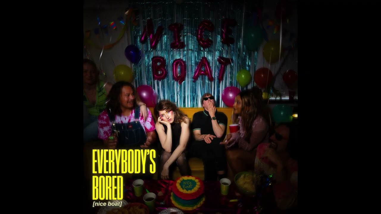 Nice Boat - Everybody’s Bored