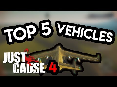 TOP 5 VEHICLES IN JUST CAUSE 4