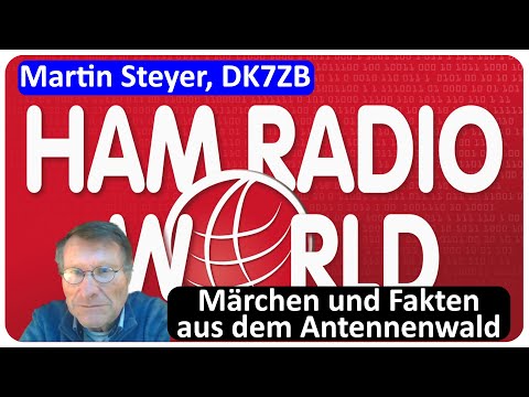Martin Steyer, DK7ZB Märchenwald und Fakten aus dem Antennenwald | HAMRADIOWORLD 2021