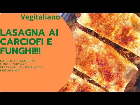 LASAGNA AL FORNO CON CARCIOFI E FUNGHI! OTTIMA PER LE FESTE!