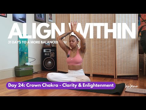 Day 24: Crown Chakra - Clarity & Enlightenment | Align Within: 31 Days to a More Balanced You ☮️