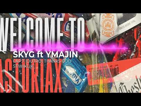 SKYG ft YMAJIN | THANKS GOD (CAP.7 FINAL WELCOME TO ASTURIAX THE MIXTAPE)