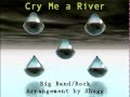 Cry Me a River (Big Band/Rock Version) 