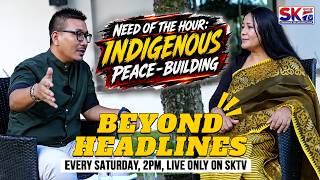 "BEYOND HEADLINES" - EPISODE 124 WITH BINALAKSHMI NEPRAM &amp; RAJ NONGTHOMBAM [01/08/26] [LIVE]