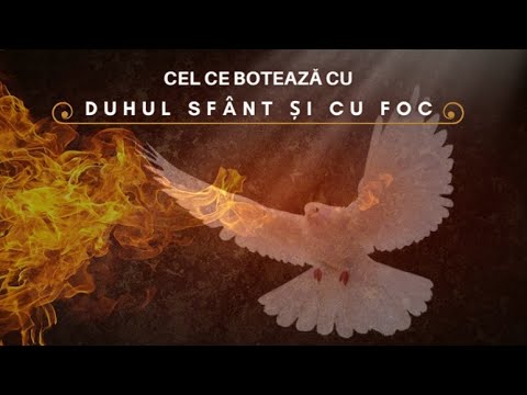 Cel ce botează cu Duhul Sfânt și cu foc