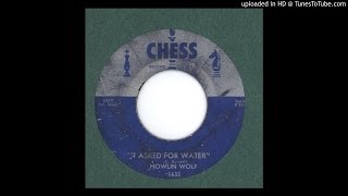 Howlin' Wolf - I Asked For Water - 1956