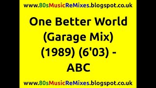 One Better World (Garage Mix) - ABC | 80s Dance Music | 80s Club Music | 80s Club Mixes | 80s Club