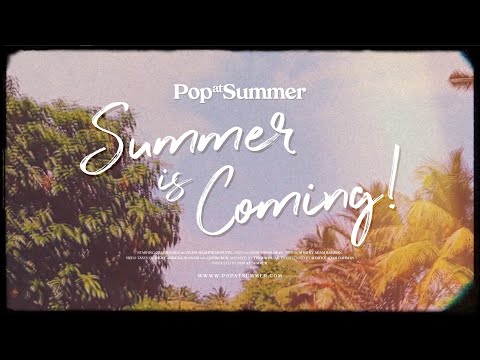 Pop at Summer - Summer Is Coming! (Music Video)