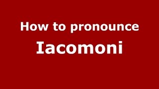 How to pronounce Iacomoni