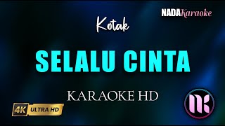 Download lagu Selalu Cinta Karaoke - Kotak mp3 Download lagu Selalu Cinta Karaoke - Kotak mp3