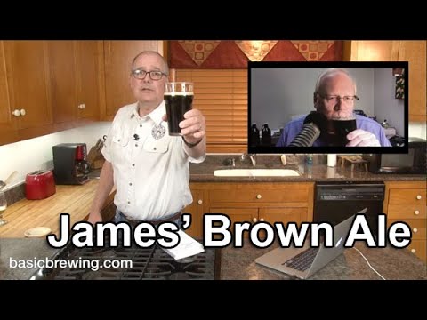James' Brown Ale - Basic Brewing Video - May 11, 2020