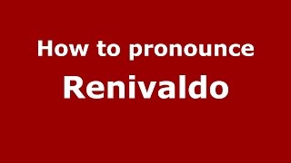 How to pronounce Renivaldo